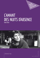 Couverture du livre « L'amant des nuits d'absence » de Fabien Borel aux éditions Mon Petit Editeur