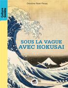 Couverture du livre « Sous la vague avec Hokusaï » de Christine Feret-Fleury aux éditions Oskar