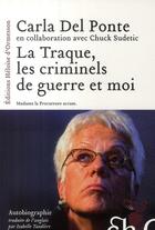 Couverture du livre « La traque, les criminels de guerre et moi » de Carla Del Ponte aux éditions Heloise D'ormesson