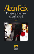 Couverture du livre « Peintre peint sur papier peint » de Alain Foix aux éditions Galaade