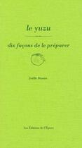 Couverture du livre « Dix façons de le préparer : le yuzu » de Joelle Danies aux éditions Epure