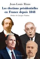 Couverture du livre « Les élections presidentielles en France depuis 1848 » de Jean-Louis Rizzo aux éditions Glyphe