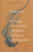 Couverture du livre « Wabi Sabi à l'usage des artistes, designers, poètes et philosophes » de Leonard Koren aux éditions Sully