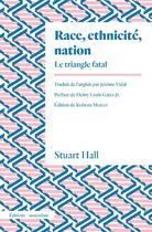 Couverture du livre « Race, ethnicité, nation ; le triangle fatal » de Stuart Hall aux éditions Amsterdam
