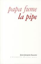 Couverture du livre « Papa fume la pipe » de Jean-Jacques Salgon aux éditions Escampette
