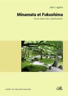 Couverture du livre « Minamata et Fukushima ; de la nature des catastrophe » de Jean Lagane aux éditions Gaussen