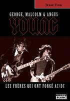 Couverture du livre « George, Malcolm et Angus Young ; les frères qui ont forgé AC/DC » de Jesse Fink aux éditions Le Camion Blanc