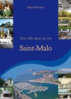 Couverture du livre « Une ville dans ma vie Saint Malo » de Marcel Planchet aux éditions Yellow Concept