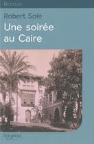 Couverture du livre « Une soirée au Caire » de Robert Sole aux éditions Feryane