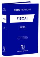 Couverture du livre « Code fiscal (édition 2015) » de Redaction Efl aux éditions Lefebvre