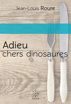 Couverture du livre « Adieu chers dinosaures » de Jean-Louis Roure aux éditions Acme