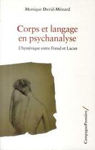 Couverture du livre « Corps et langage en psychanalyse ; l'hystérique entre Freud et Lacan » de Monique David-Menard aux éditions Campagne Premiere