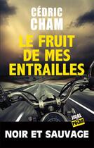 Couverture du livre « Le fruit de mes entrailles » de Cedric Cham aux éditions Jigal