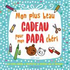 Couverture du livre « Mon plus beau cadeau pour mon papa chéri » de  aux éditions Mila