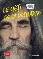 Couverture du livre « Le yéti de la décharge » de Julien Artigue aux éditions Le Muscadier