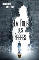 Couverture du livre « La folie des frères » de Olivier Vojetta aux éditions La Grande Vague