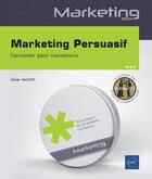 Couverture du livre « Marketing persuasif ; concevoir pour convaincre » de Didier Mazier aux éditions Eni