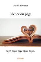 Couverture du livre « Silence on page » de Silvestre Nicole aux éditions Edilivre