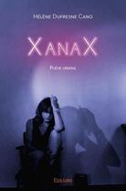 Couverture du livre « Xanax - poesie urbaine » de Dufresne Cano Helene aux éditions Edilivre