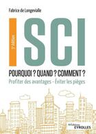 Couverture du livre « SCI : pourquoi ? quand ? comment ? profiter des avantages (3e édition) » de Fabrice De Longevialle aux éditions Eyrolles
