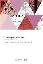 Couverture du livre « Le patronage des jeunes filles » de Commission Centrale aux éditions Hachette Bnf