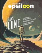 Couverture du livre « Les voyages d'Epsiloon : dans la lune » de Epsiloon aux éditions Epsiloon