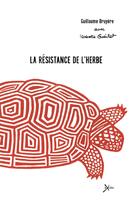 Couverture du livre « La résistance de l'herbe » de Guillaume Bruyere et Isabelle Gueillet aux éditions Exces