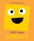 Couverture du livre « Petit carré joyeux » de Denitza Mineva aux éditions Petits Carres