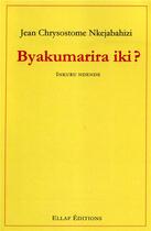 Couverture du livre « Byakumarira iki ? inkuru ndende » de Jean Chrysostome Nkejabahizi aux éditions Ellaf