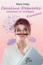 Couverture du livre « Coraline Debrooke, assureur en manque d'assurance » de Marie Colley aux éditions Legacy