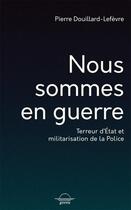 Couverture du livre « Nous sommes en guerre » de Pierre Douillard-Lefevre aux éditions Grevis