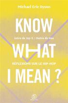 Couverture du livre « Know what i mean ? réflexions sur le hip-hop » de Michael Eric Dyson aux éditions Bpm Editions