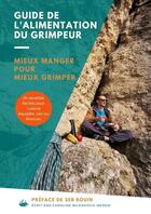 Couverture du livre « Guide de l'alimentation du grimpeur : mieux manger pour mieux grimper » de Caroline Milenkovic Messin aux éditions Caroline Milenkovic Messin