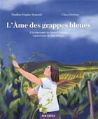Couverture du livre « L'me des grappes bleues : la rencontre de Muriel Zoldan, vigneronne de vins vivants » de Clara Debray et Pauline Dupin-Aymard aux éditions Panthera
