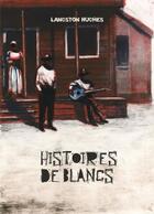 Couverture du livre « Histoires de blancs » de Langston Hughes aux éditions Les Lapidaires