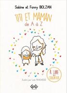 Couverture du livre « Titi et Maman de A à Z » de Fanny Bolzan et Sabine Bolzan aux éditions Editions Ewe