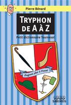 Couverture du livre « Tryphon de A à Z : petit dictionnaire Tournesol » de Pierre Benard aux éditions 1000 Sabords