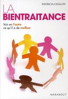 Couverture du livre « La bientraitance ; voir en l'autre ce qu'il a de meilleur » de Patricia Chalon et C Ollivier aux éditions Marabout