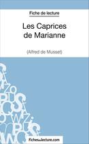 Couverture du livre « Les caprices de Marianne d'Alfred de Musset : analyse complète de l'oeuvre » de Yann Dalle aux éditions Fichesdelecture.com