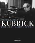 Couverture du livre « Kubrick (édition 2011) » de Michel Ciment aux éditions Calmann-levy