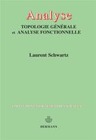 Couverture du livre « Analyse ; topologie générale et analyse fonctionnelle » de Laurent Schwartz aux éditions Hermann