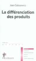 Couverture du livre « La différenciation des produits » de Gabszewicz J J. aux éditions La Decouverte
