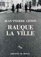 Couverture du livre « Rauque la ville » de Jean-Pierre Ceton aux éditions Minuit