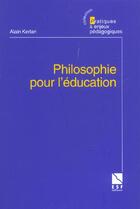 Couverture du livre « Philosophie pour l'education » de Alain Kerlan aux éditions Esf