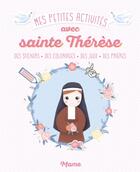 Couverture du livre « Mes petites activités pour grandir dans la foi avec Sainte Thérèse » de Virginie Noe aux éditions Mame