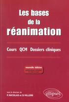 Couverture du livre « Les bases de la reanimation - nouvelle edition entierement refondue et mise a jour » de Nicolas/Villers aux éditions Ellipses