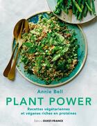 Couverture du livre « Plant power, recettes végetariennes et véganes riches en protéines » de Annie Bell aux éditions Ouest France