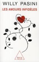 Couverture du livre « Les amours infidèles » de Pasini Willy aux éditions Odile Jacob
