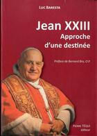 Couverture du livre « Jean XXIII, Approche d'une destinée » de Luc Baresta aux éditions Tequi