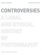 Couverture du livre « Controversies ; a legal and ethical history of photography » de Daniel Girardin et Christian Pirker et Daniel Pirker aux éditions Actes Sud